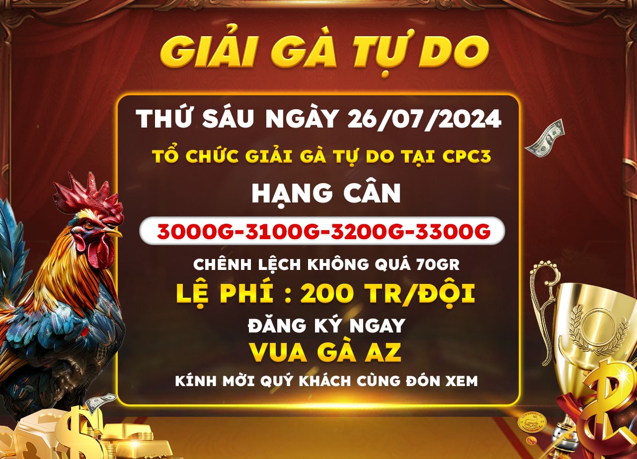 Thông Báo Giải Gà Tự Do Tại Bồ CPC3 Ngày 26/07/2024