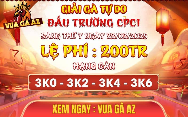 [Thông Báo] Giải Đấu Gà Tự Do Tại CPC1 Ngày 22/2/2025